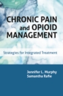 Chronic Pain and Opioid Management : Strategies for Integrated Treatment - Book