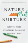 Nature Meets Nurture : Science-Based Strategies for Raising Resilient Kids - Book