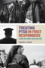 Treating PTSD in First Responders : A Guide for Serving Those Who Serve - Book