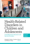 Health-Related Disorders in Children and Adolescents : A Guidebook for Educators and Service Providers - Book