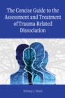 The Concise Guide to the Assessment and Treatment of Trauma-Related Dissociation - Book