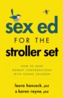Sex Ed for the Stroller Set : How to Have Honest Conversations With Young Children - Book