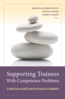 Supporting Trainees With Competence Problems : A Practical Guide for Psychology Trainers - Book