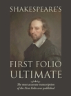 Shakespeare's First Folio Ultimate : The most accurate transcription of the First Folio ever published, formatted as a typographic emulation of the original edition as published in 1623 - Book