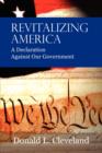 Revitalizing America : A Declaration Against Our Government - Book