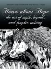 Horses About Hope : The Art of Myth, Legend, and Graphic Writing - Book