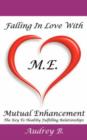 Falling In Love With M.E.! (Mutual Enhancement) : The Key To Healthy Fulfilling Relationships - Book