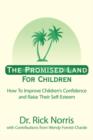 The Promised Land for Children : How to Improve Children's Confidence and Raise Their Self-esteem - Book