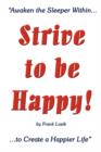 Strive to be Happy! : Awaken the Sleeper Within to Create a Happier Life - Book