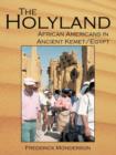 The Quintessential Book On Egypt : The Holy Land: A Novel: African Americans In The Land Of Ancient Kemet/Egypt: "The Holy Land" - Book