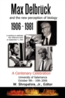 Max Delbruck and the New Perception of Biology 1906-1981 : A Centenary Celebration University of Salamanca October 9-10, 2006 - Book