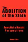 The Abolition of the State : Anarchist and Marxist Perspectives - Book