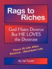 Rags to Riches : God Hates Divorce But He Loves the Divorcee - Book