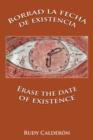 Borrad La Fecha De Existencia Erase the Date of Existence - Book