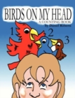 Birds on My Head : A Counting Book - Book