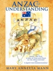 Anzac to Understanding : Including "Anzac, the Play: A Saga of War and Peace in the 20th Century" and "A Quest for Understanding" - Book