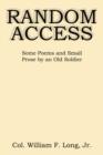 Random Access : Some Poems and Small Prose by an Old Soldier - Book