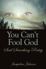 You Can't Fool God : Soul Searching Poetry - Book