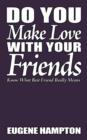 Do You Make Love With Your Friends : Know What Best Friend Really Means - Book