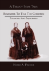 Remember To Tell The Children : Book Two: Strangers And Sojourners - Book