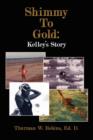 Shimmy To Gold : Kelley's Story - Book