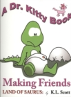 The Land of Saurus : Making Friends - Book