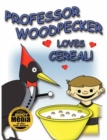 Professor Woodpecker(R) Loves Cereal - Book