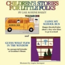 Children's Stories for Little Folk : I Love My School Bus and Guess What Flew in the Window - Book