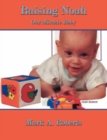 Raising Noah : Our Miracle Baby - Book
