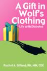 A Gift in Wolf's Clothing : Life With Diabetes - Book