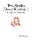 Two Stories About Kirmayir : A Very Cute Teddy Bear - Book