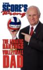 The Score's Wrong : The Lunatic Rantings of a Volleyball Dad - Book