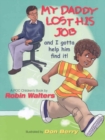 My Daddy Lost His Job and I Gotta Help Him Find It! : A POC Children's Book - Book