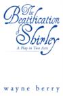 The Beatification of Shirley : A Play in Two Acts - Book
