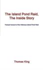 The Island Pond Raid, The Inside Story : Factual Account of the Infamous Island Pond Raid - Book