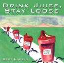 Drink Juice, Stay Loose - Book