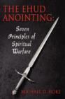 The Ehud Anointing : Seven Principles of Spiritual Warfare - Book