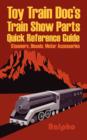 Toy Train Doc's Train Show Parts Quick Reference Guide : Steamers, Diesels, Motor Accessories - Book