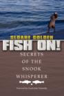 Fish On! : (Secrets of the Snook Whisperer) - Book