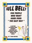 Full Belly : For People Who Want Good Food (The Easy Way) - Book