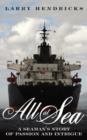 All at Sea : A Seaman's Sory of Passion and Intrigue - Book