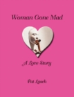 Woman Gone Mad : A Love Story - Book
