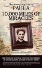 Ten Thousand Miles of Miracles : The Amazing Life of Paula and Her Story of Survival Through the Turmoil of World War II in Europe - Book