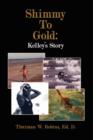 Shimmy To Gold : Kelley's Story - Book