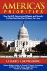 America's Priorities : How the U.S. Government Raises and Spends $3,000,000,000,000 (Trillion) Per Year - Book