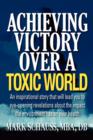 Achieving Victory Over A Toxic World - Book