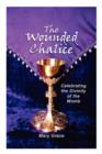 The Wounded Chalice : Celebrating the Divinity of the Womb - Book