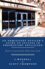An Admissions Officer's Guide to Success in Proprietary Education : How To Consistently Make Your Goal - Book