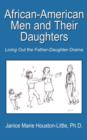 African-American Men and Their Daughters : Living Out the Father-daughter Drama - Book