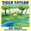 Tiger Taylor : The Boy Who Talks To His Nightmares - Book